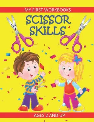 Abilități de foarfecă: My First Workbooks: Ages 2 and Up: Scissor Cutting Practice Workbook: Taie și lipește plus colorare: Toddler Activity Bo - Scissor Skills: My First Workbooks: Ages 2 and Up: Scissor Cutting Practice Workbook: Cut and Paste Plus Coloring: Toddler Activity Bo