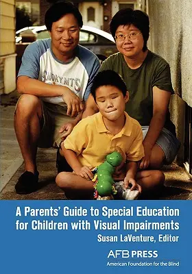Ghidul părinților pentru educația specială a copiilor cu deficiențe de vedere (A Parents' Guide to Special Education for Children with Visual Impairments) - A Parents' Guide to Special Education for Children with Visual Impairments