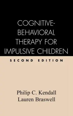 Terapia cognitiv-comportamentală pentru copiii impulsivi, ediția a doua - Cognitive-Behavioral Therapy for Impulsive Children, Second Edition
