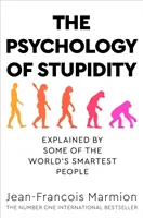 Psihologia prostiei - Explicată de unii dintre cei mai inteligenți oameni din lume - Psychology of Stupidity - Explained by Some of the World's Smartest People