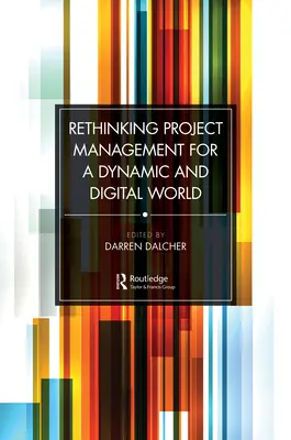 Regândirea managementului proiectelor pentru o lume dinamică și digitală - Rethinking Project Management for a Dynamic and Digital World