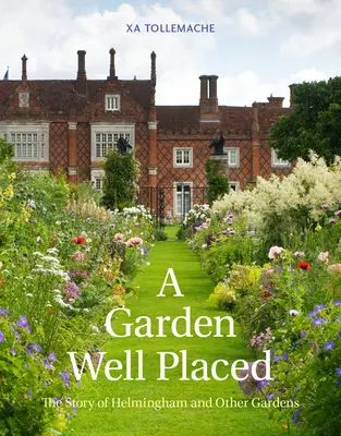 O grădină bine așezată: Povestea lui Helmingham și a altor grădini - A Garden Well Placed: The Story of Helmingham and Other Gardens