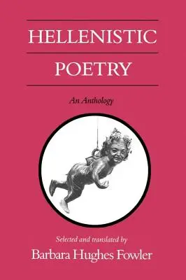Hellenistic Poetry: O antologie - Hellenistic Poetry: An Anthology