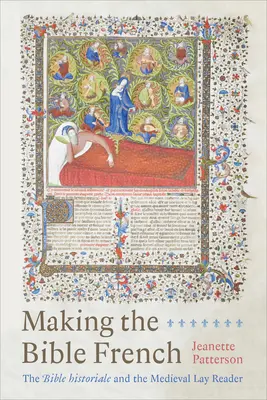 Facerea Bibliei în franceză: Biblia istorică și cititorul laic medieval - Making the Bible French: The Bible Historiale and the Medieval Lay Reader