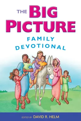 Cartea de devoțiune pentru familie The Big Picture - The Big Picture Family Devotional
