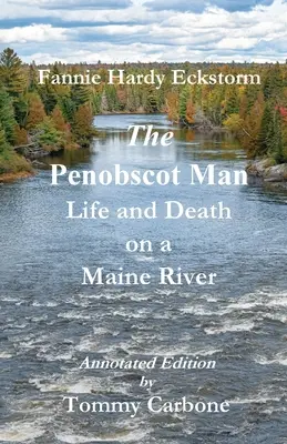 The Penobscot Man - Viață și moarte pe un râu din Maine - The Penobscot Man - Life and Death on a Maine River