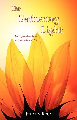 The Gathering Light: O explorare în calea întrupării - The Gathering Light: An Exploration Into The Incarnational Way