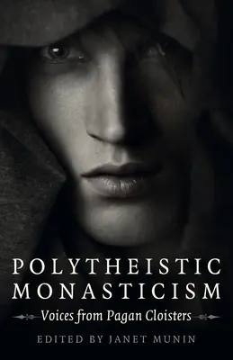 Monahismul politeist: Voci din mănăstirile păgâne - Polytheistic Monasticism: Voices from Pagan Cloisters