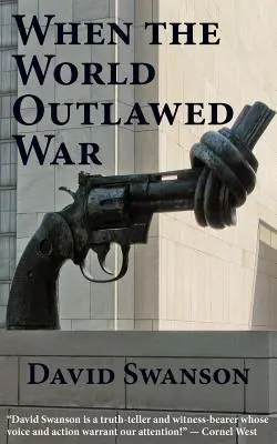 Când lumea a scos războiul în afara legii - When the World Outlawed War