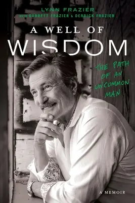 O fântână de înțelepciune: Calea unui om ieșit din comun - A Well of Wisdom: The Path of an Uncommon Man