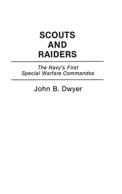 Scouts and Raiders: Primele comandouri de război special ale Marinei - Scouts and Raiders: The Navy's First Special Warfare Commandos