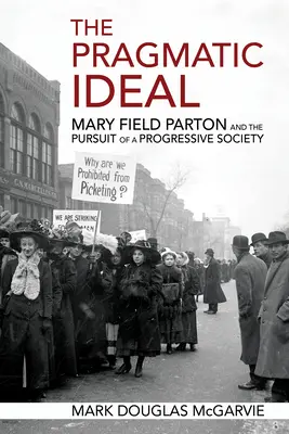 Idealul pragmatic: Mary Field Parton și urmărirea unei societăți progresiste - The Pragmatic Ideal: Mary Field Parton and the Pursuit of a Progressive Society