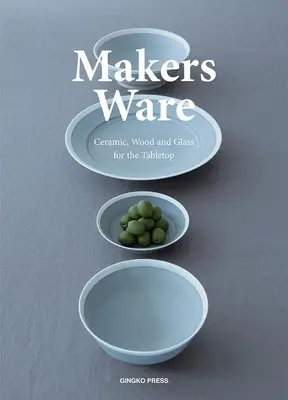 Makers Ware: ceramică, lemn și sticlă pentru masă - Makers Ware: Ceramic, Wood and Glass for the Tabletop