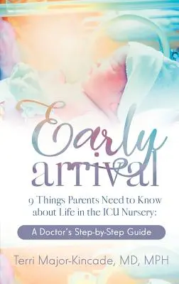 Sosire timpurie: 9 lucruri pe care părinții trebuie să le știe despre viața în maternitatea ICU Ghidul pas cu pas al unui medic - Early Arrival: 9 Things Parents Need to Know About Life in the ICU Nursery A Doctor's Step-by-Step Guide