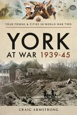 York în război 1939-1945 - York at War 1939-45