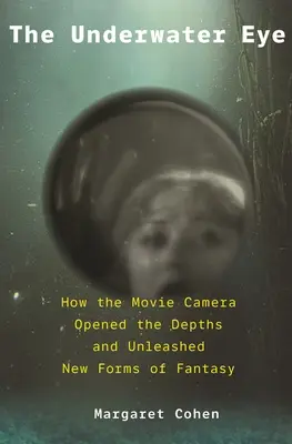 Ochiul subacvatic: Cum camera de filmat a deschis adâncurile și a dezlănțuit noi tărâmuri ale fanteziei - The Underwater Eye: How the Movie Camera Opened the Depths and Unleashed New Realms of Fantasy