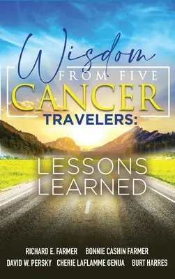 Înțelepciune de la cinci călători bolnavi de cancer - Wisdom From Five Cancer Travelers