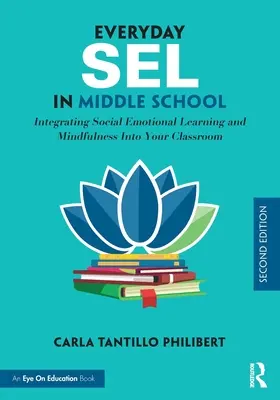 SEL de zi cu zi în școala gimnazială: Integrarea învățării socio-emoționale și mindfulness în clasa ta - Everyday SEL in Middle School: Integrating Social Emotional Learning and Mindfulness Into Your Classroom