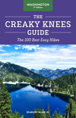 The Creaky Knees Guide Washington, 3rd Edition: Cele mai bune 100 de drumeții ușoare - The Creaky Knees Guide Washington, 3rd Edition: The 100 Best Easy Hikes