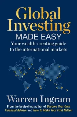Global Investing Made Easy: Your Wealth-Creating Guide to International Markets