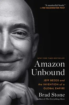 Amazon Unbound: Jeff Bezos și inventarea unui imperiu global (Jeff Bezos and the Invention of a Global Empire) - Amazon Unbound: Jeff Bezos and the Invention of a Global Empire