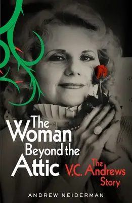 Femeia de dincolo de pod: Povestea lui V.C. Andrews - The Woman Beyond the Attic: The V.C. Andrews Story