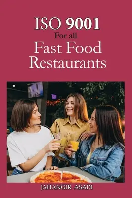 ISO 9001 pentru toate restaurantele fast-food: ISO 9000 Pentru toți angajații și angajatorii - ISO 9001 for all Fast food Restaurants: ISO 9000 For all employees and employers