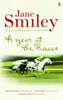 Year at the Races - Reflections on Horses, Humans, Love, Money and Luck