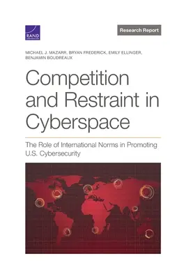 Concurență și restricție în spațiul cibernetic: Rolul normelor internaționale în promovarea securității cibernetice a SUA - Competition and Restraint in Cyberspace: The Role of International Norms in Promoting U.S. Cybersecurity