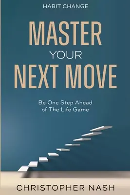 Schimbarea obiceiurilor: Fii cu un pas înaintea jocului vieții - Habit Change: Be One Step Ahead of The Life Game
