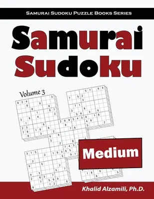Samurai Sudoku: 500 de puzzle-uri Sudoku medii suprapuse în 100 de puzzle-uri în stil Samurai - Samurai Sudoku: 500 Medium Sudoku Puzzles Overlapping into 100 Samurai Style
