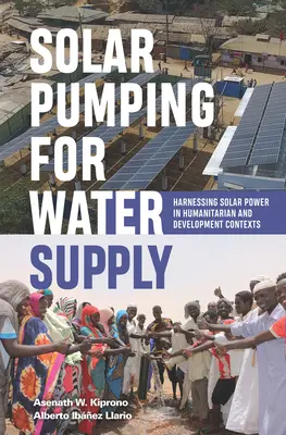Pompare solară pentru aprovizionarea cu apă: Exploatarea energiei solare în contexte umanitare și de dezvoltare - Solar Pumping for Water Supply: Harnessing Solar Power in Humanitarian and Development Contexts