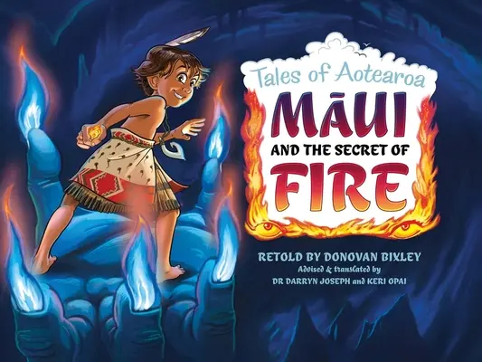 Maui și secretul focului: Povești din Aotearoa - Maui and the Secret of Fire: Tales from Aotearoa