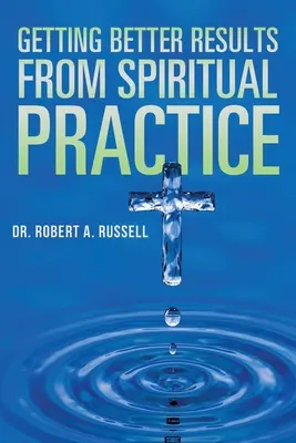 Obținerea de rezultate mai bune din practica spirituală - Getting Better Results from Spiritual Practice