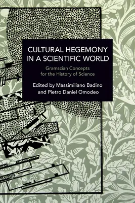 Hegemonia culturală într-o lume științifică: Concepte gramsciene pentru istoria științei - Cultural Hegemony in a Scientific World: Gramscian Concepts for the History of Science