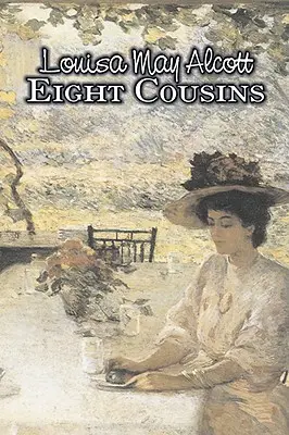 Eight Cousins de Louisa May Alcott, Ficțiune, Familie, Clasici - Eight Cousins by Louisa May Alcott, Fiction, Family, Classics