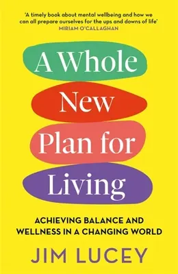 Un plan complet nou de viață: Atingerea echilibrului și a bunăstării într-o lume în schimbare - A Whole New Plan for Living: Achieving Balance and Wellness in a Changing World