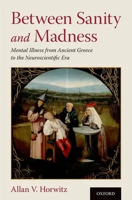 Între sănătate și nebunie: Bolile mintale din Grecia antică până în era neuroștiințifică - Between Sanity and Madness: Mental Illness from Ancient Greece to the Neuroscientific Era