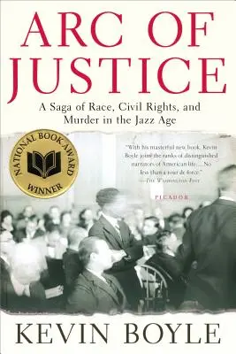 Arc of Justice: O saga despre rasă, drepturi civile și crimă în Epoca Jazzului (A Saga of Race, Civil Rights, and Murder in the Jazz Age) - Arc of Justice: A Saga of Race, Civil Rights, and Murder in the Jazz Age