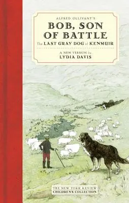 Bob, fiul bătăliei, de Alfred Ollivant: Ultimul câine gri din Kenmuir - Alfred Ollivant's Bob, Son of Battle: The Last Gray Dog of Kenmuir