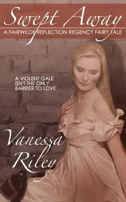 Swept Away: O reflecție Fairwilde Regency Fairy Tale - Swept Away: A Fairwilde Reflection Regency Fairy Tale