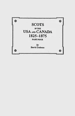 Scoțienii din SUA și Canada, 1825-1875. Partea a patra - Scots in the USA and Canada, 1825-1875. Part Four