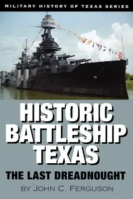Historic Battleship Texas: Ultimul Dreadnought - Historic Battleship Texas: The Last Dreadnought