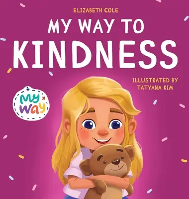 My Way to Kindness: Children's Book about Love to Others, Empathy and Inclusion (Preschool Feelings Book)