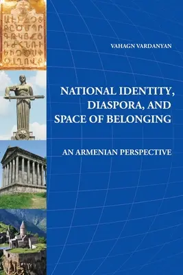 Identitate națională, diaspora și spațiul de apartenență: O perspectivă armeană - National Identity, Diaspora, and Space of Belonging: An Armenian Perspective