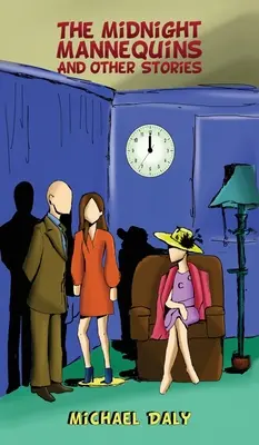Manechinele de la miezul nopții și alte povestiri - The Midnight Mannequins and Other Stories