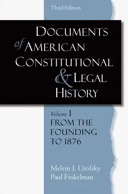 Documente de istorie constituțională și juridică americană: Volumul 1: De la fondare la 1896 - Documents of American Constitutional and Legal History: Volume 1: From the Founding to 1896
