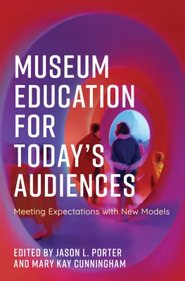 Educația muzeală pentru publicul de astăzi: Satisfacerea așteptărilor cu noi modele - Museum Education for Today's Audiences: Meeting Expectations with New Models