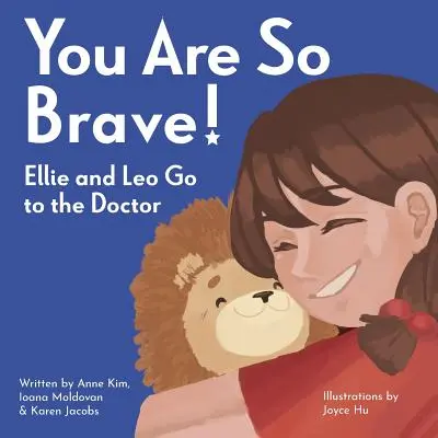 Ești atât de curajos! Ellie and Leo Go to the Doctor - You Are So Brave!: Ellie and Leo Go to the Doctor