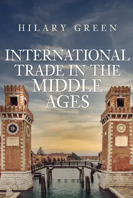 Comerțul internațional în Evul Mediu - International Trade in the Middle Ages